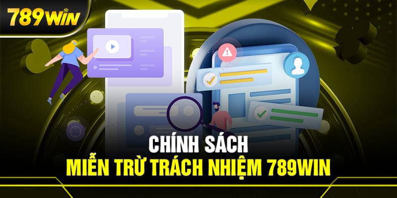 Chính Sách Miễn Trừ Trách Nhiệm Tại 789WIN