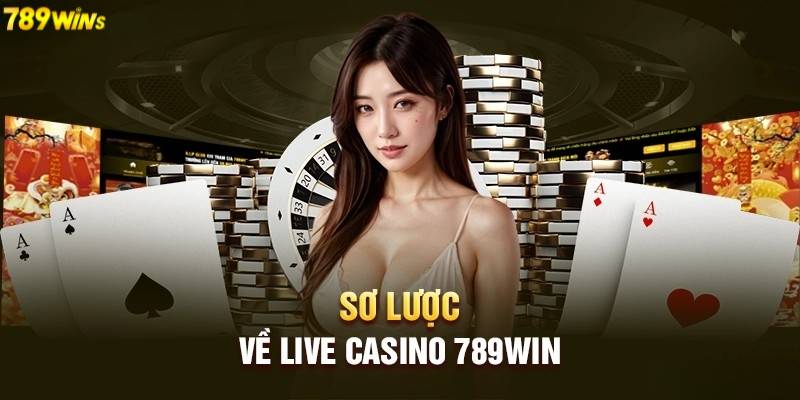 Live Casino 789WIN Là Gì?